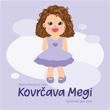 Knjiga Kovrčava Megi autora Tajana Šekuljica Jurić izdana 2023 kao tvrdi uvez dostupna u Knjižari Znanje.