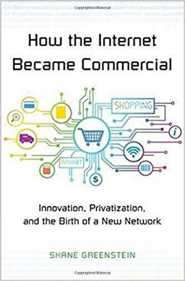 Knjiga How the Internet Became Commercial autora Shane Greenstein izdana 2017 kao meki uvez dostupna u Knjižari Znanje.