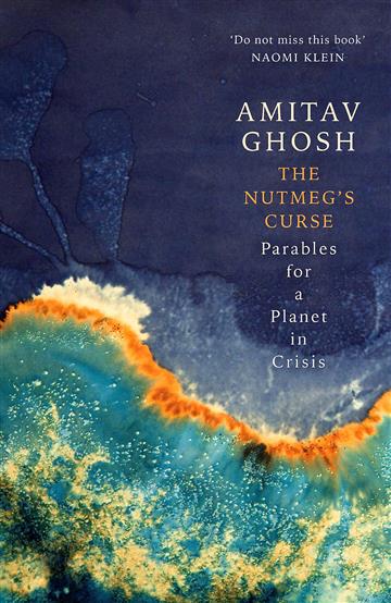 Knjiga Nutmeg's Curse autora Amitav Ghosh izdana 2022 kao meki uvez dostupna u Knjižari Znanje.