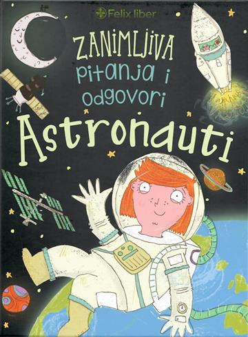 Knjiga Astronauti - zanimljiva pitanja autora Grupa autora izdana 2021 kao tvrdi uvez dostupna u Knjižari Znanje.