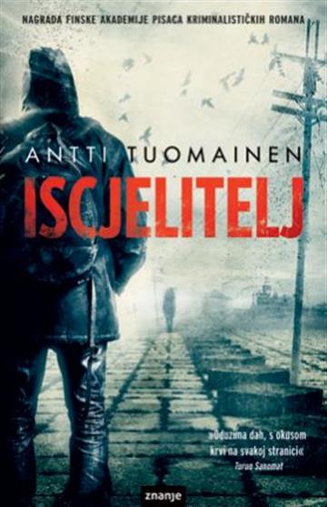 Knjiga Iscjelitelj autora Antti  Tuomainen izdana 2012 kao tvrdi uvez dostupna u Knjižari Znanje.