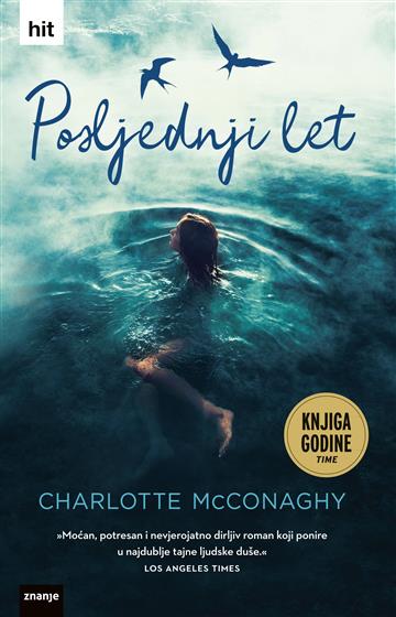 Knjiga Posljednji let autora Charlotte McConaghy izdana 2021 kao tvrdi uvez dostupna u Knjižari Znanje.
