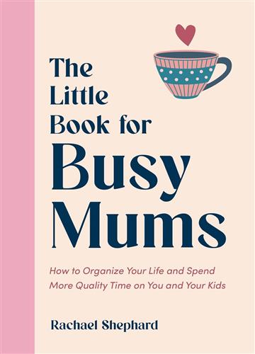 Knjiga Little Book for Busy Mums autora Rachael Shephard izdana 2025 kao tvrdi uvez dostupna u Knjižari Znanje.