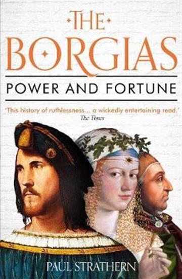 Knjiga Borgias: Power and Fortune autora Paul Strathern izdana 2020 kao meki uvez dostupna u Knjižari Znanje.
