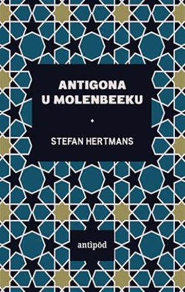 Knjiga Antigona u Molenbeeku autora Stefan Hertmans izdana 2020 kao meki uvez dostupna u Knjižari Znanje.