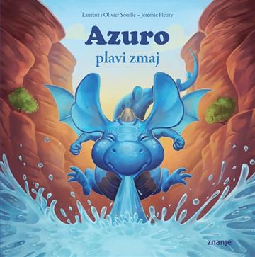 Knjiga Azuro plavi zmaj autora Laurent Souillé-Jérémie Fleuryi, Olivier Souillé-Jérémie Fleury izdana 2019 kao meki uvez dostupna u Knjižari Znanje.