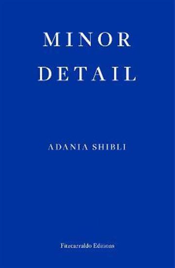 Knjiga Minor Detail autora Adania Shibli izdana 2020 kao meki uvez dostupna u Knjižari Znanje.