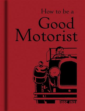 Knjiga How to be a Good Motorist autora  izdana 2013 kao tvrdi uvez dostupna u Knjižari Znanje.