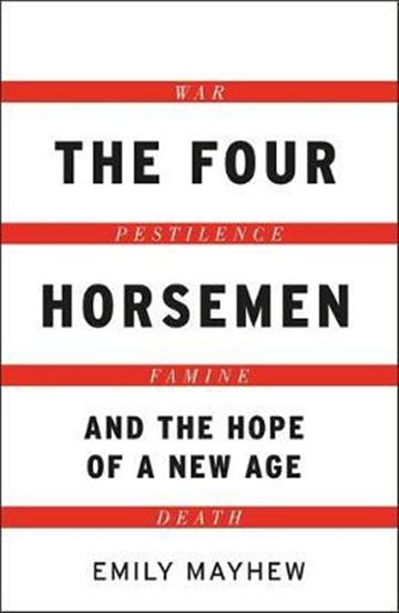 Knjiga Four Horsemen and the Hope for a New Age autora Emily Mayhew izdana 2021 kao meki uvez dostupna u Knjižari Znanje.