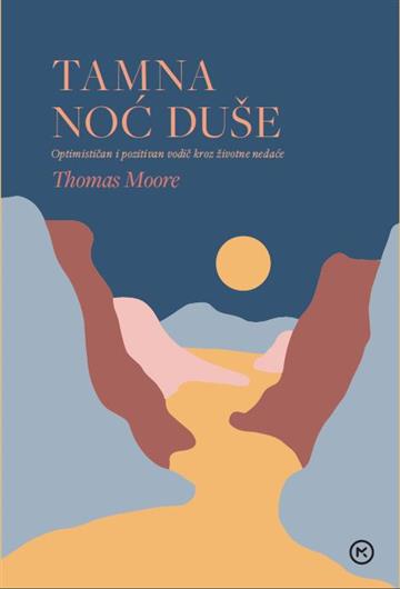 Knjiga Tamna noć duše autora Thomas Moore izdana  kao meki uvez dostupna u Knjižari Znanje.