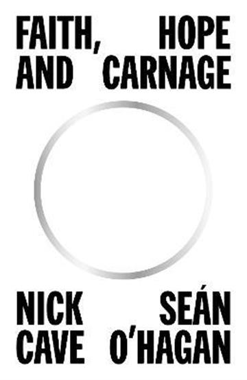 Knjiga Faith, Hope and Carnage autora Nick Cave, Sean O'Ha izdana 2022 kao tvrdi uvez dostupna u Knjižari Znanje.