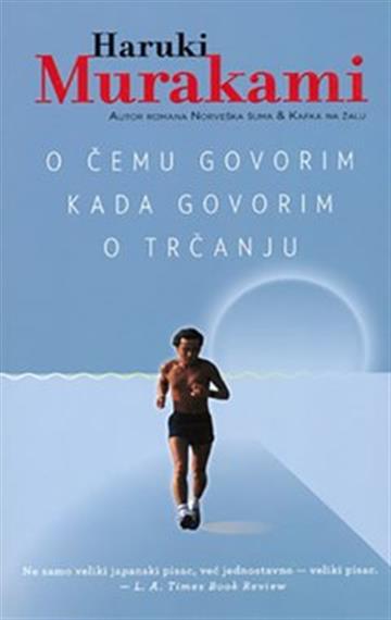 Knjiga O čemu govorim kada govorim o trčanju autora Haruki Murakami izdana 2021 kao meki uvez dostupna u Knjižari Znanje.