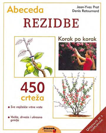 Knjiga Abeceda rezidbe autora Denis Retournard, Jean-Yves Prat izdana 2025 kao meki uvez dostupna u Knjižari Znanje.
