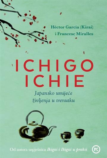 Knjiga Ichigo Ichie autora Héctor García (Kirai) izdana 2020 kao tvrdi uvez dostupna u Knjižari Znanje.