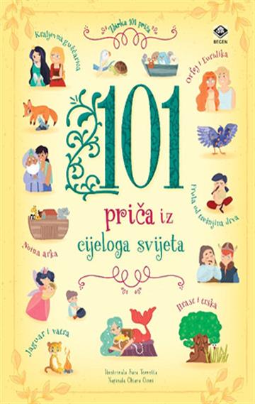 Knjiga 101 priča iz cijeloga svijeta autora Chiara Cioni izdana 2022 kao meki uvez dostupna u Knjižari Znanje.