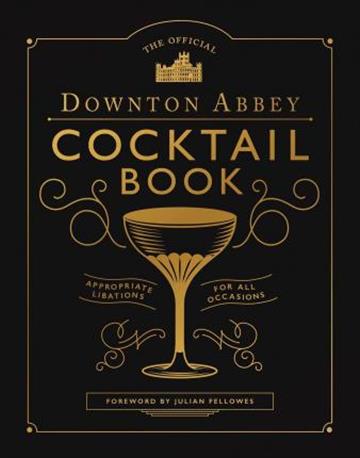 Knjiga Official Downton Abbey Coctail Book autora Annie Gray izdana 2019 kao tvrdi uvez dostupna u Knjižari Znanje.