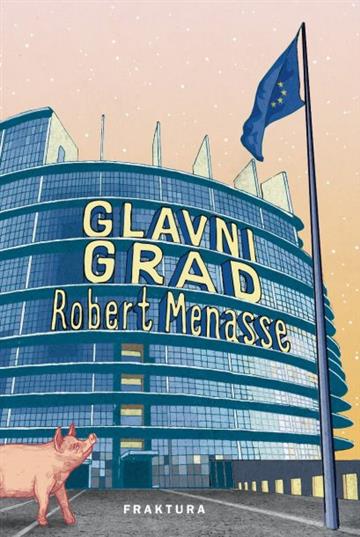 Knjiga Glavni grad autora Robert Menasse izdana 2019 kao tvrdi uvez dostupna u Knjižari Znanje.