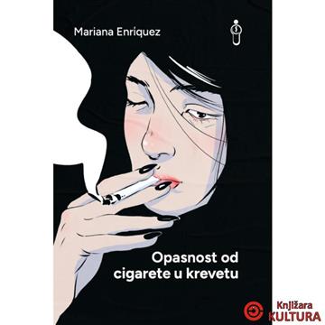 Knjiga Opasnost od cigarete u krevetu autora Mariana Enriquez izdana 2025 kao meki uvez dostupna u Knjižari Znanje.