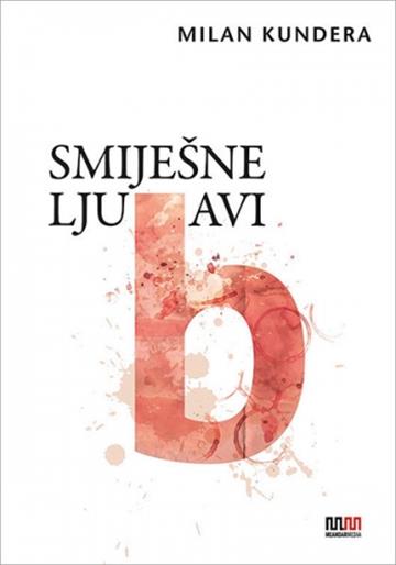 Knjiga Smiješne ljubavi autora Milan Kundera izdana 2013 kao meki uvez dostupna u Knjižari Znanje.