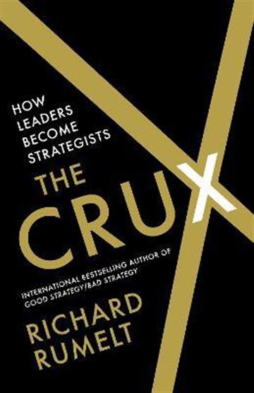 Knjiga Crux autora Richard Rumelt izdana 2022 kao tvrdi uvez dostupna u Knjižari Znanje.