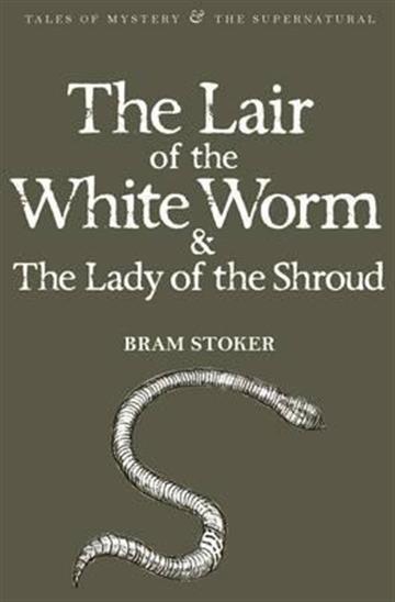 Knjiga Lair Of The White Worm & Lady Of The Shroud autora Bram Stoker izdana 2010 kao meki uvez dostupna u Knjižari Znanje.
