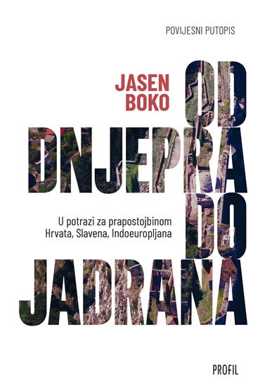 Knjiga Od Dnjepra do Jadrana autora Jasen Boko izdana 2024 kao meki uvez dostupna u Knjižari Znanje.