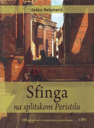 Knjiga Sfinga na splitskom Peristilu autora Josip Belamarić izdana 2016 kao meki uvez dostupna u Knjižari Znanje.