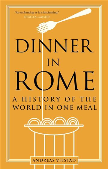 Knjiga Dinner in Rome: History of the World in One Meal autora Andreas Viestad izdana 2023 kao meki uvez dostupna u Knjižari Znanje.