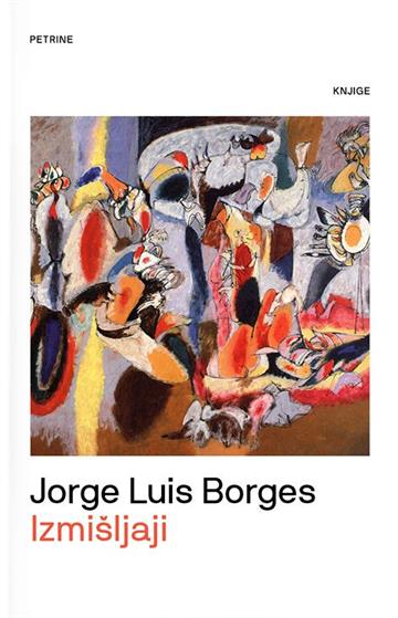 Knjiga Izmišljaji autora Jorge Luis Borges izdana 2023 kao Tvrdi uvez dostupna u Knjižari Znanje.