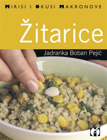 Knjiga Žitarice autora Jadranka Boban Pejić izdana 2007 kao meki uvez dostupna u Knjižari Znanje.