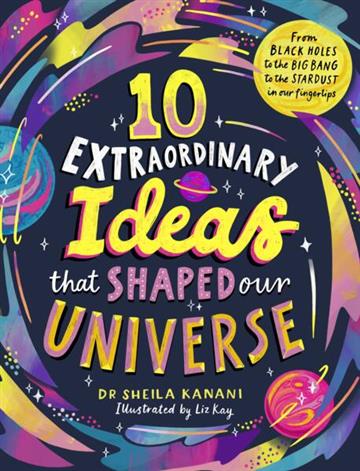 Knjiga 10 Extraordinary Ideas that Shaped our Universe autora Sheila Kanani izdana 2026 kao tvrdi uvez dostupna u Knjižari Znanje.