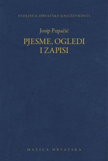 Knjiga Pjesme, ogledi i zapisi autora Josip Pupačić izdana 2018 kao tvrdi uvez dostupna u Knjižari Znanje.