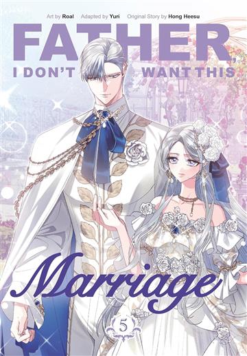 Knjiga Father, I Don't Want This Marriage, Vol. 5 autora Yuri, Hong Heesu izdana 2025 kao meki uvez dostupna u Knjižari Znanje.