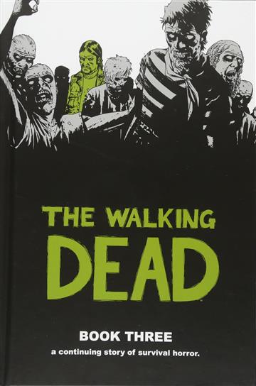 Knjiga Walking Dead Book 03 autora Robert Kirkman izdana 2010 kao tvrdi uvez dostupna u Knjižari Znanje.