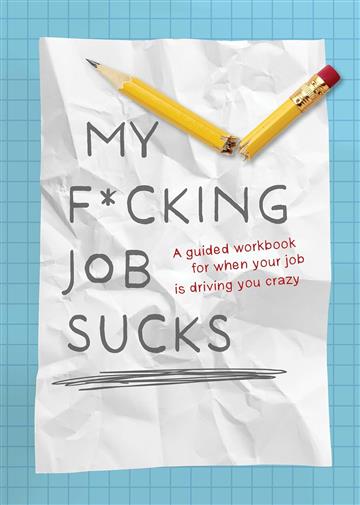 Knjiga My Fucking Job Sucks! autora Chartwell Books izdana 2025 kao meki uvez dostupna u Knjižari Znanje.