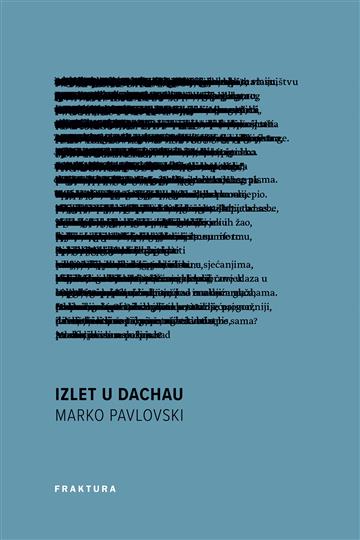 Knjiga Izlet u Dachau autora Marko Pavlovski izdana 2018 kao tvrdi uvez dostupna u Knjižari Znanje.