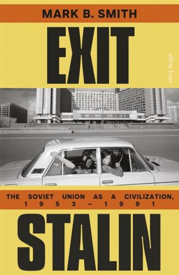 Knjiga Exit Stalin: Soviet Union as Civilization 1953-1991 autora Mark B. Smith izdana 2026 kao tvrdi uvez dostupna u Knjižari Znanje.
