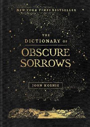 Knjiga Dictionary of Obscure Sorrows autora John Koenig izdana 2022 kao tvrdi uvez dostupna u Knjižari Znanje.