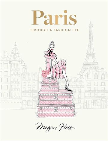 Knjiga Paris: Through a Fashion Eye, Special Ed. autora Megan Hess izdana 2024 kao tvrdi uvez dostupna u Knjižari Znanje.
