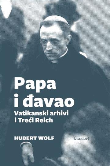 Knjiga Papa i đavao autora Hubert Wolf izdana 2021 kao tvrdi uvez dostupna u Knjižari Znanje.