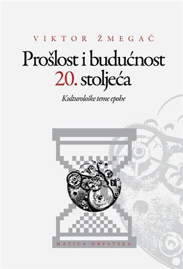 Knjiga Prošlost i budućnost 20. stoljeća autora Viktor Žmegač izdana 2010 kao tvrdi uvez dostupna u Knjižari Znanje.