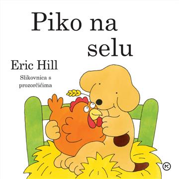 Knjiga Piko na selu autora Eric Hill izdana 2020 kao tvrdi uvez dostupna u Knjižari Znanje.