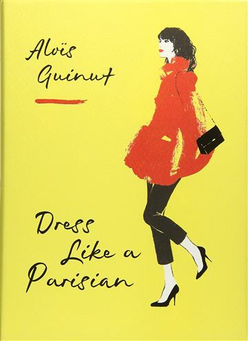 Knjiga Dress Like a Parisian autora Alois Guinut izdana 2018 kao meki uvez dostupna u Knjižari Znanje.