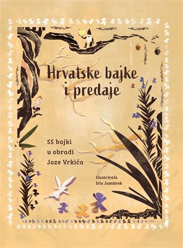 Knjiga Hrvatske bajke i predaje. 55 bajki u obradi Joze Vrkića (II. izdanje) autora Jozo Vrkić izdana 2025 kao tvrdi uvez dostupna u Knjižari Znanje.