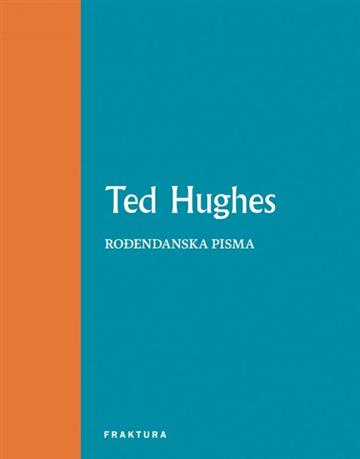 Knjiga Rođendanska pisma autora Ted Hughes izdana 2019 kao tvrdi uvez dostupna u Knjižari Znanje.