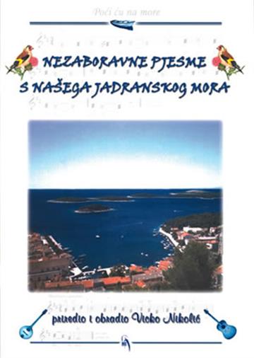 Knjiga Nezaboravne pjesme s našeg Jadranskog mora autora Vicko Nikolić izdana 2003 kao meki uvez dostupna u Knjižari Znanje.