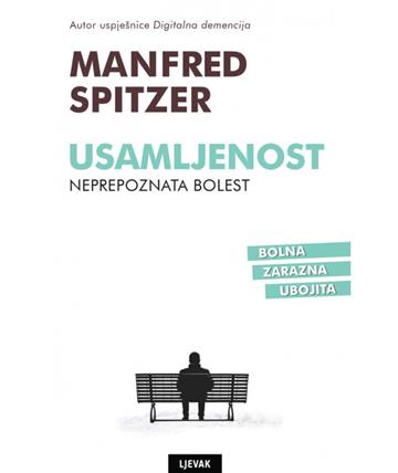 Knjiga Usamljenost autora Manfred Spitzer izdana 2019 kao meki uvez dostupna u Knjižari Znanje.