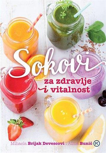 Knjiga Sokovi Za Zdravlje I Vitalnost autora Mihaela Devescovi izdana 2018 kao meki uvez dostupna u Knjižari Znanje.