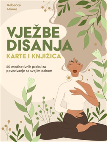 Knjiga Vježbe disanja (karte i knjižica) autora Rebecca Moore izdana 2024 kao tvrdi uvez dostupna u Knjižari Znanje.