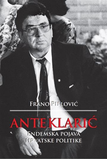 Knjiga Ante Klarić autora Frano Piplović izdana 2021 kao meki uvez dostupna u Knjižari Znanje.